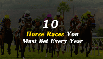 10 Horse Races You Must Bet Every Year